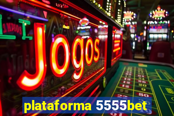 plataforma 5555bet